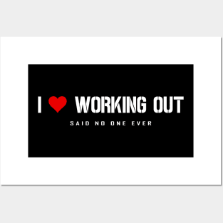 I Love Working Out - Said No One Ever Posters and Art